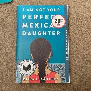 I Am Not Your Perfect Mexican Daughter By: Erika L. Sanchez